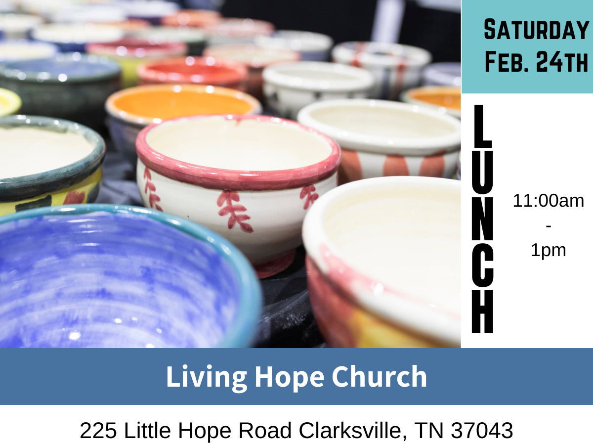 Living Hope Church Empty Bowls Clarksville, Tn 2024 Lunch